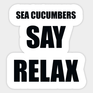 Sea Cucumbers Say Relax Sticker